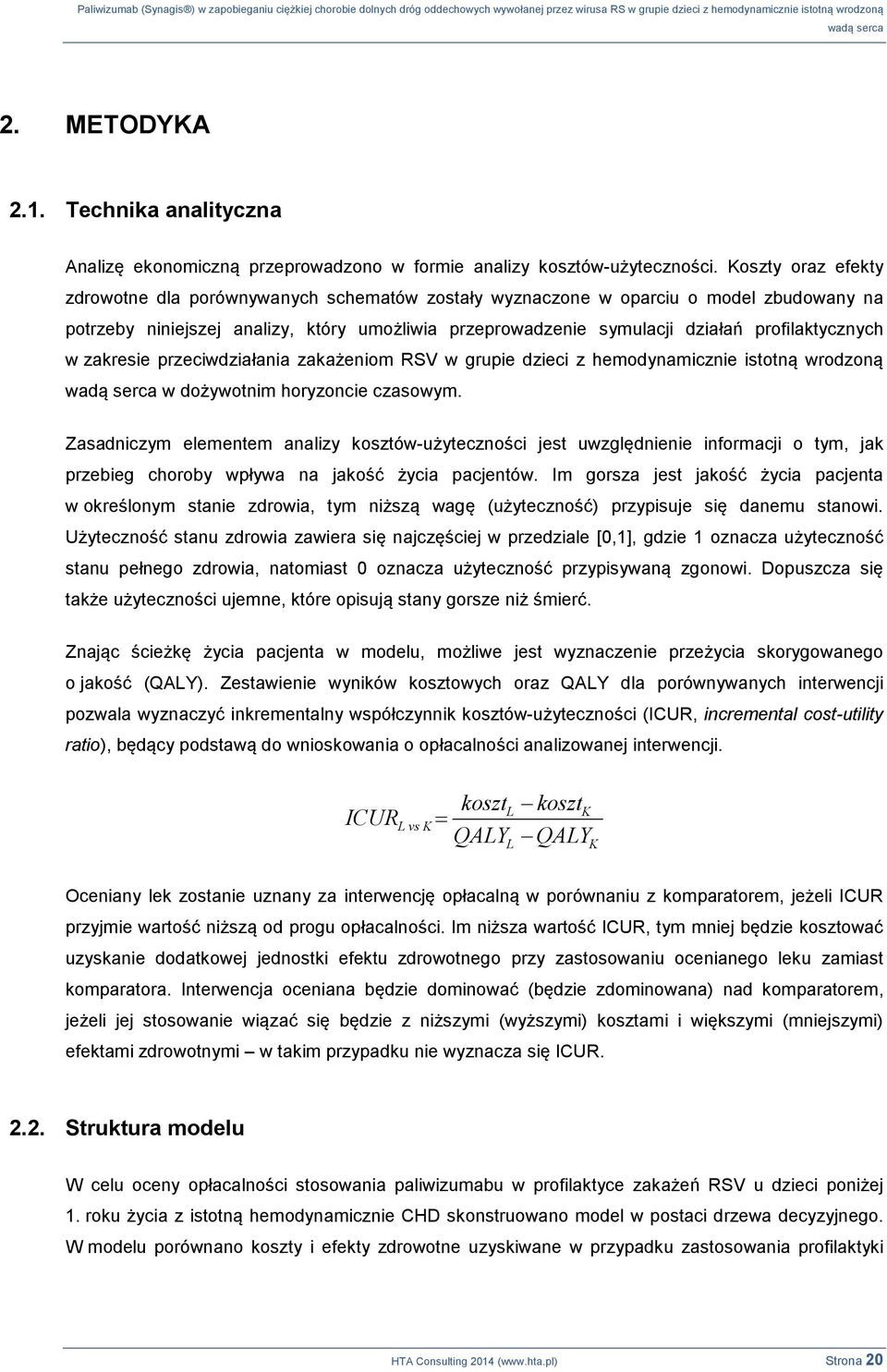 profilaktycznych w zakresie przeciwdziałania zakażeniom RSV w grupie dzieci z hemodynamicznie istotną wrodzoną w dożywotnim horyzoncie czasowym.