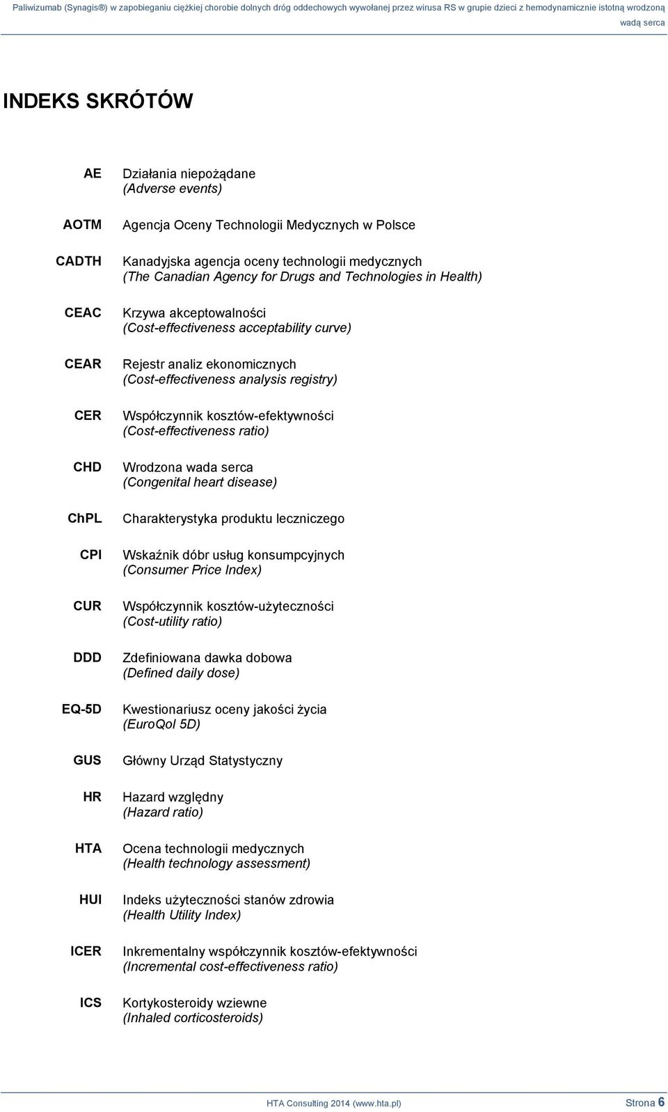 (Cost-effectiveness analysis registry) Współczynnik kosztów-efektywności (Cost-effectiveness ratio) Wrodzona wada serca (Congenital heart disease) Charakterystyka produktu leczniczego Wskaźnik dóbr