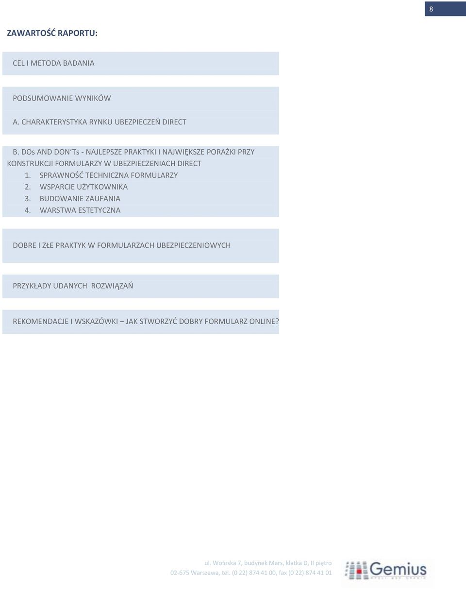 SPRAWNOŚD TECHNICZNA FORMULARZY 2. WSPARCIE UŻYTKOWNIKA 3. BUDOWANIE ZAUFANIA 4.