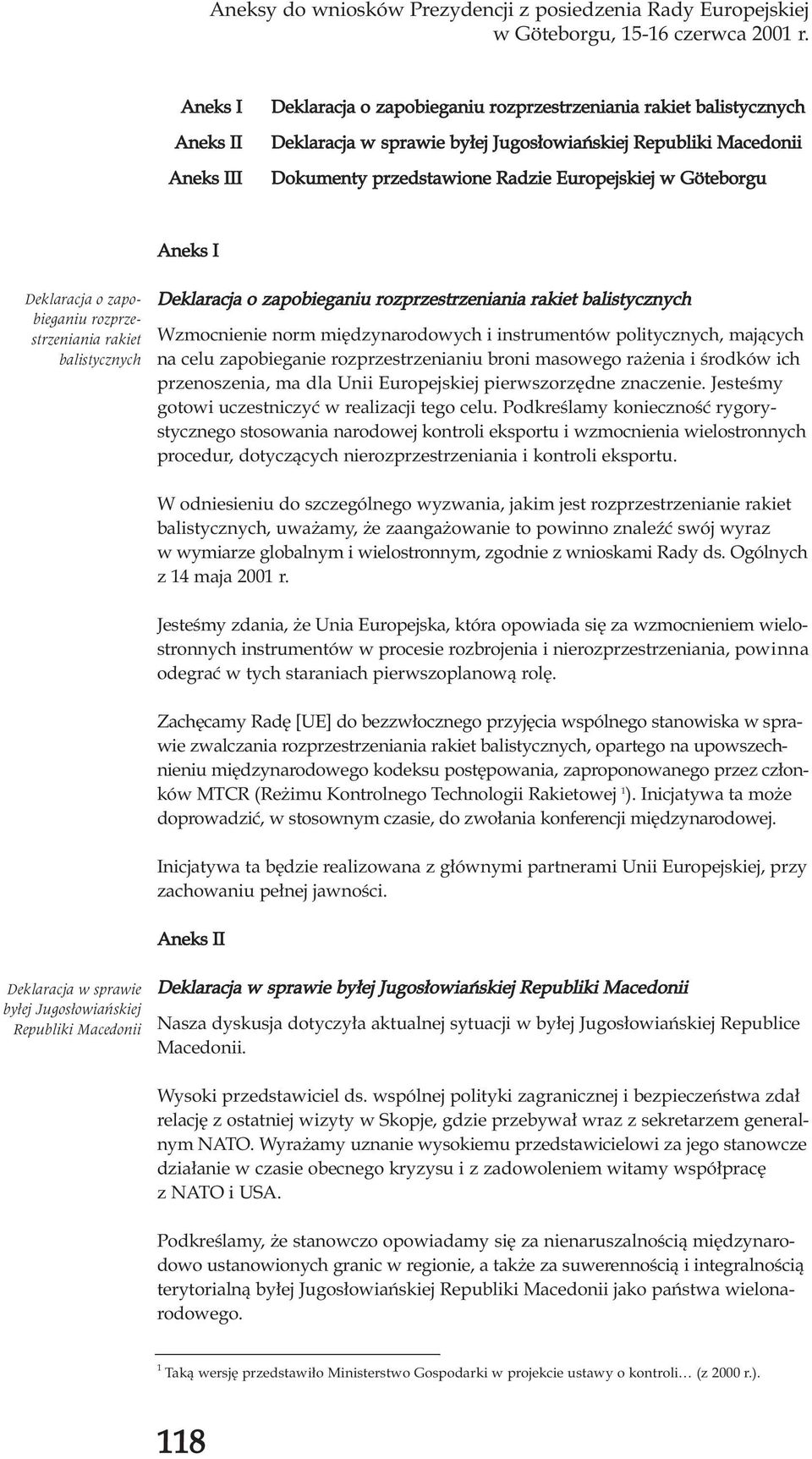 Europejskiej w Göteborgu Deklaracja o zapobieganiu rozprzestrzeniania rakiet balistycznych Deklaracja w sprawie by³ej Jugos³owiañskiej Republiki Macedonii Aneks I Deklaracja o zapobieganiu