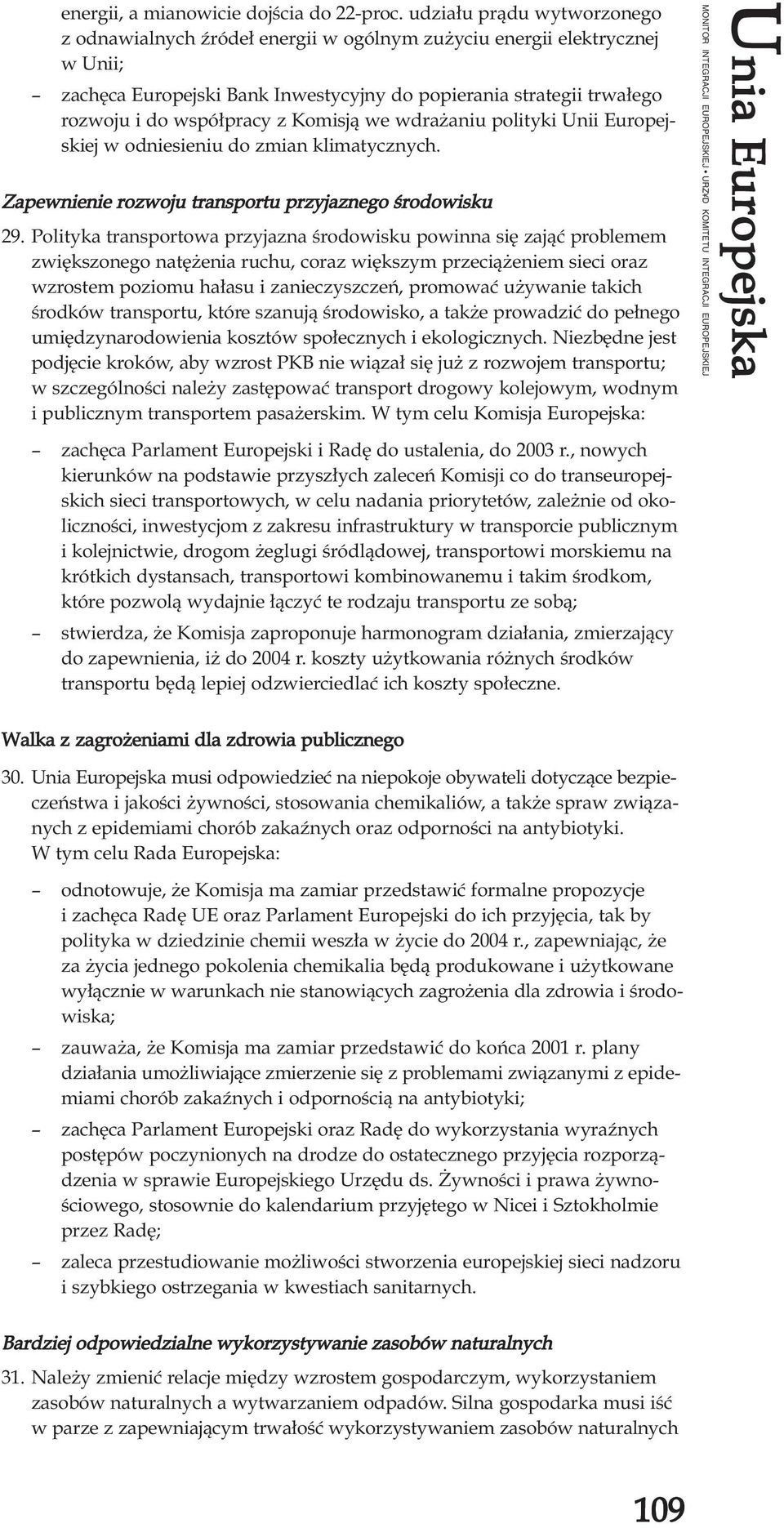 Komisj¹ we wdra aniu polityki Unii Europejskiej w odniesieniu do zmian klimatycznych. Zapewnienie rozwoju transportu przyjaznego œrodowisku 29.