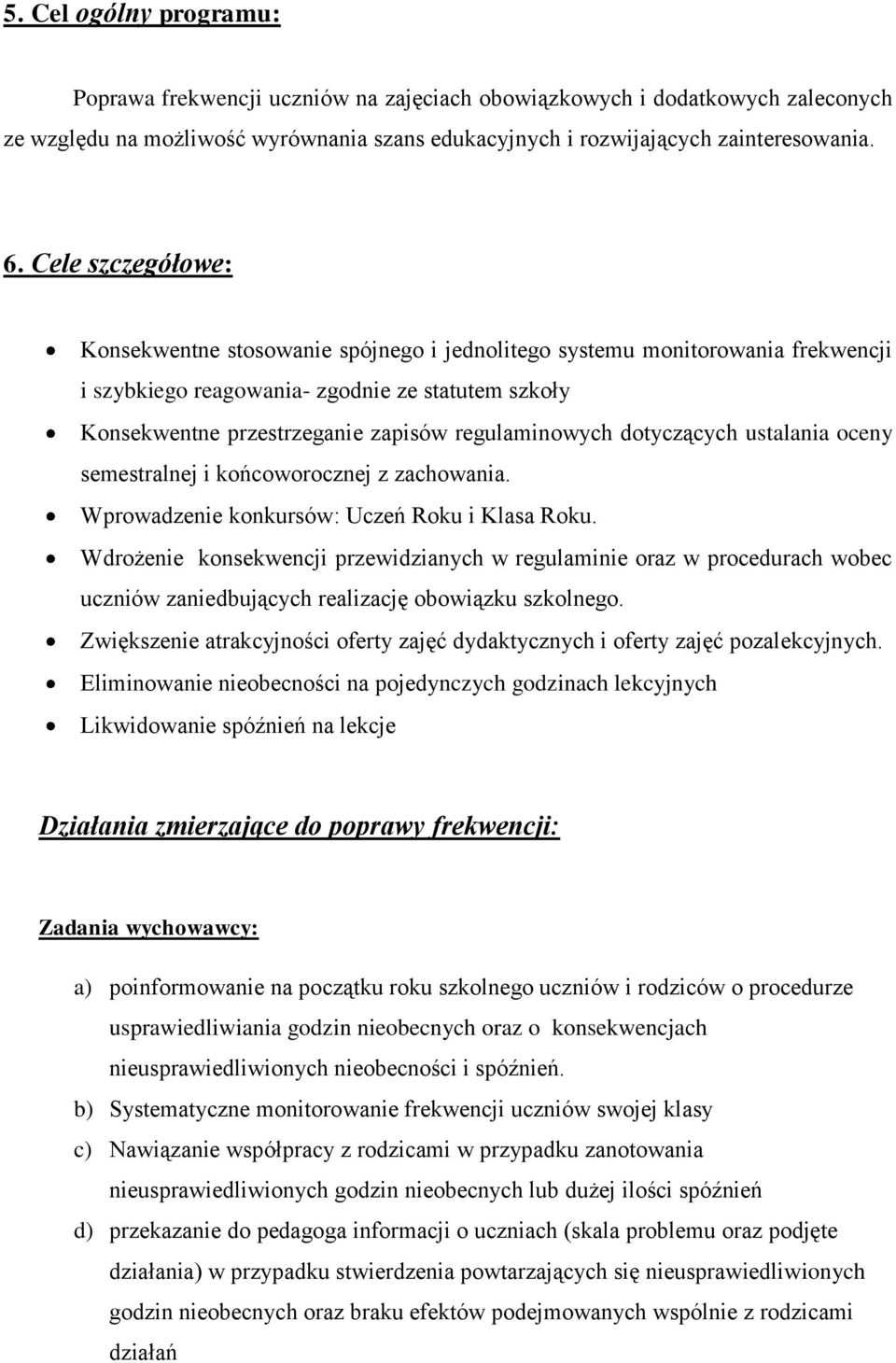 dotyczących ustalania oceny semestralnej i końcoworocznej z zachowania. Wprowadzenie konkursów: Uczeń Roku i Klasa Roku.