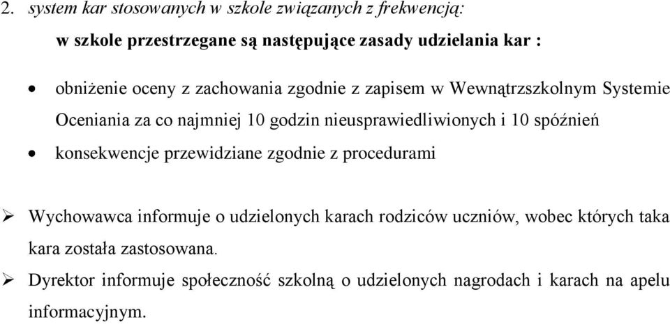 nieusprawiedliwionych i 10 spóźnień konsekwencje przewidziane zgodnie z procedurami Wychowawca informuje o udzielonych karach