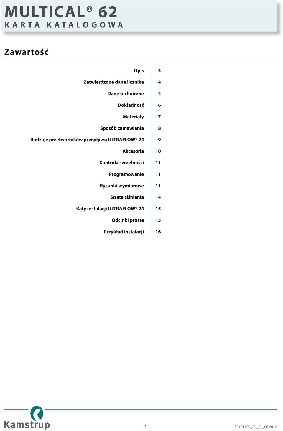 Kontrola szczelności 11 Programowanie 11 Rysunki wymiarowe 11 Strata ciśnienia 14 Kąty