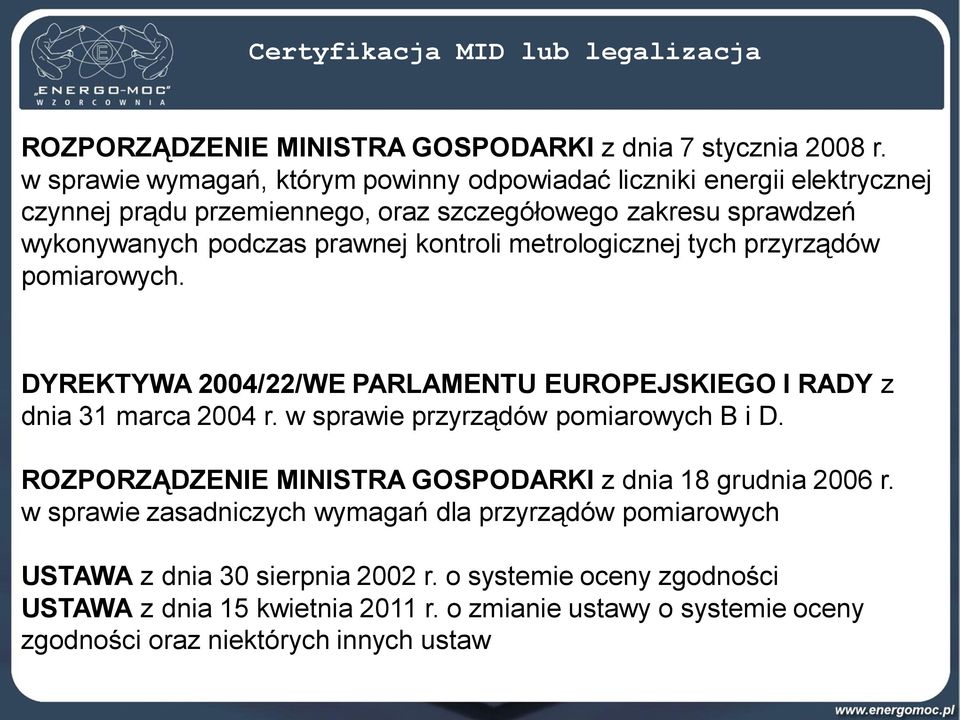 metrologicznej tych przyrządów pomiarowych. DYREKTYWA 2004/22/WE PARLAMENTU EUROPEJSKIEGO I RADY z dnia 31 marca 2004 r. w sprawie przyrządów pomiarowych B i D.