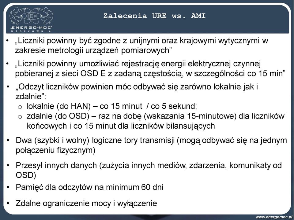 pobieranej z sieci OSD E z zadaną częstością, w szczególności co 15 min Odczyt liczników powinien móc odbywać się zarówno lokalnie jak i zdalnie : o lokalnie (do HAN) co 15 minut / co 5