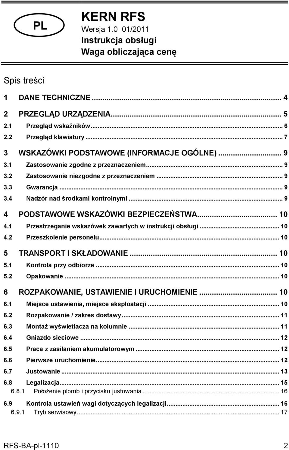 .. 9 4 PODSTAWOWE WSKAZÓWKI BEZPIECZEŃSTWA... 10 4.1 Przestrzeganie wskazówek zawartych w instrukcji obsługi... 10 4.2 Przeszkolenie personelu... 10 5 TRANSPORT I SKŁADOWANIE... 10 5.1 Kontrola przy odbiorze.