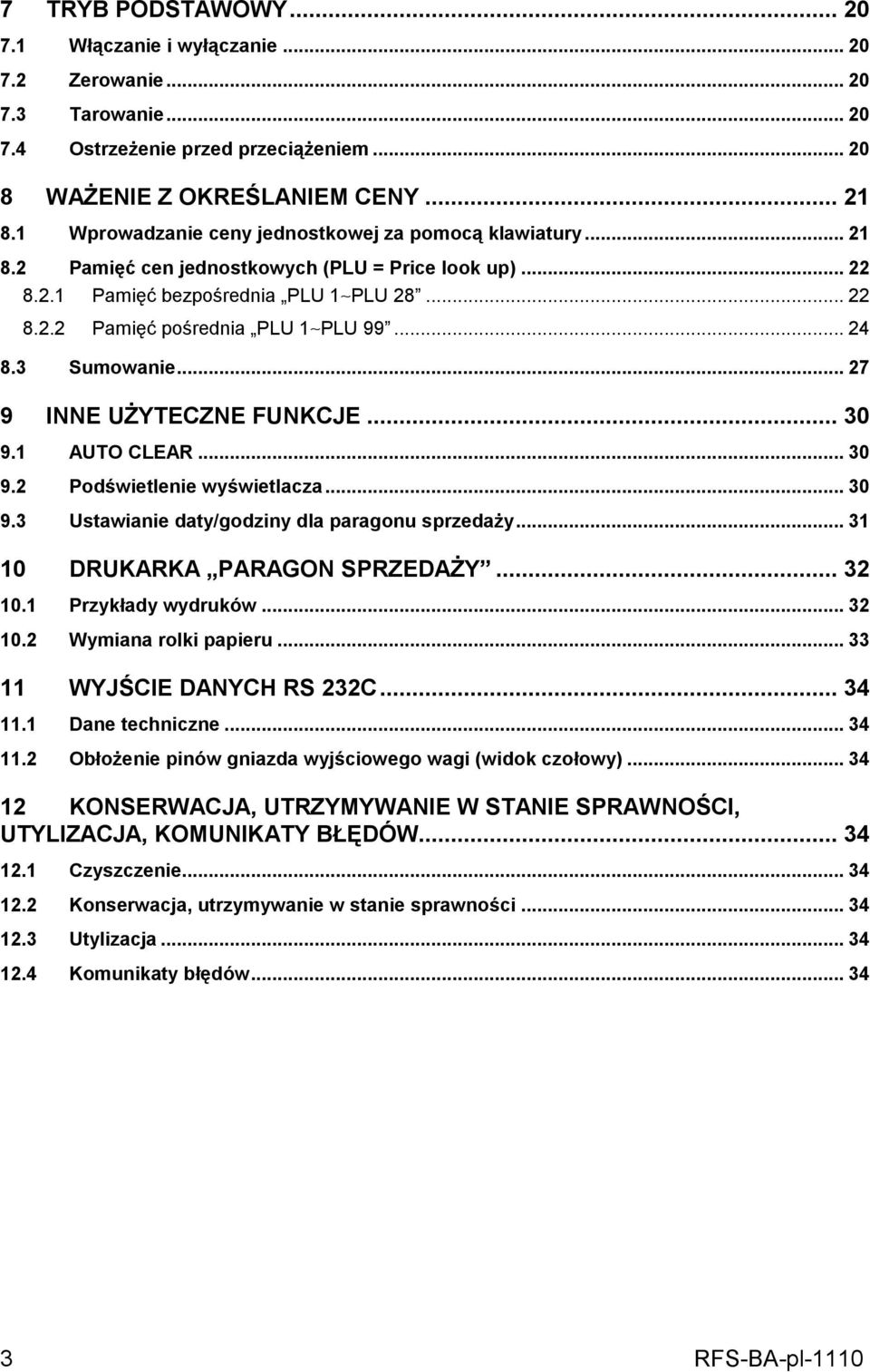 .. 24 8.3 Sumowanie... 27 9 INNE UŻYTECZNE FUNKCJE... 30 9.1 AUTO CLEAR... 30 9.2 Podświetlenie wyświetlacza... 30 9.3 Ustawianie daty/godziny dla paragonu sprzedaży... 31 10 DRUKARKA PARAGON SPRZEDAŻY.