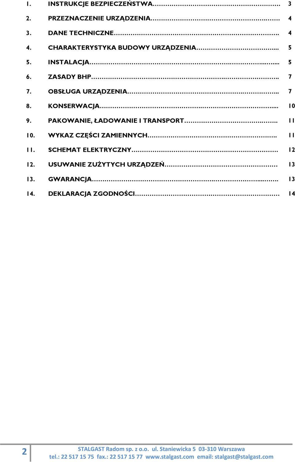 KONSERWACJA.... 9. PAKOWANIE, ŁADOWANIE I TRANSPORT... 10. WYKAZ CZĘŚCI ZAMIENNYCH.. 11.