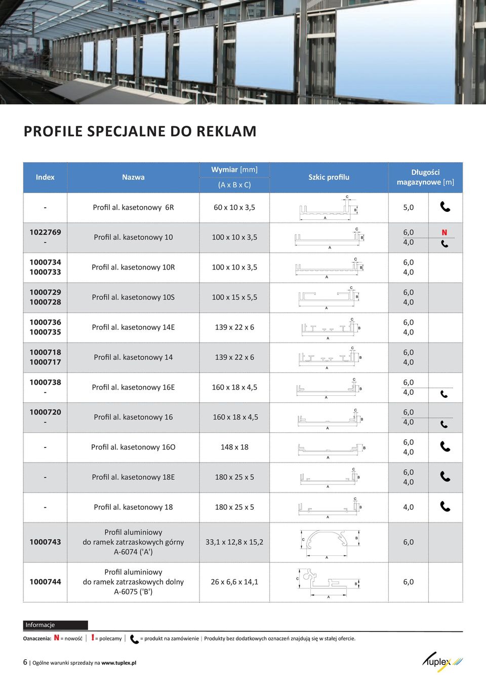 kasetonowy 14E 139 x 22 x 6 1000718 1000717 Profil al. kasetonowy 14 139 x 22 x 6 1000738 Profil al. kasetonowy 16E 160 x 18 x 4,5 1000720 Profil al. kasetonowy 16 160 x 18 x 4,5 Profil al.