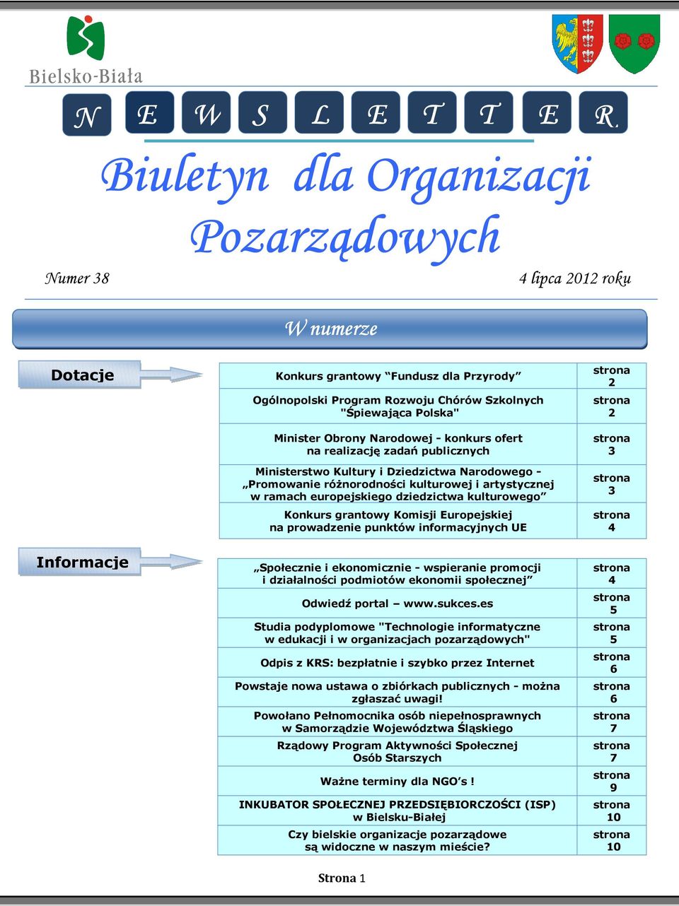 europejskiego dziedzictwa kulturowego Konkurs grantowy Komisji Europejskiej na prowadzenie punktów informacyjnych UE 2 2 3 3 4 Informacje Społecznie i ekonomicznie - wspieranie promocji i