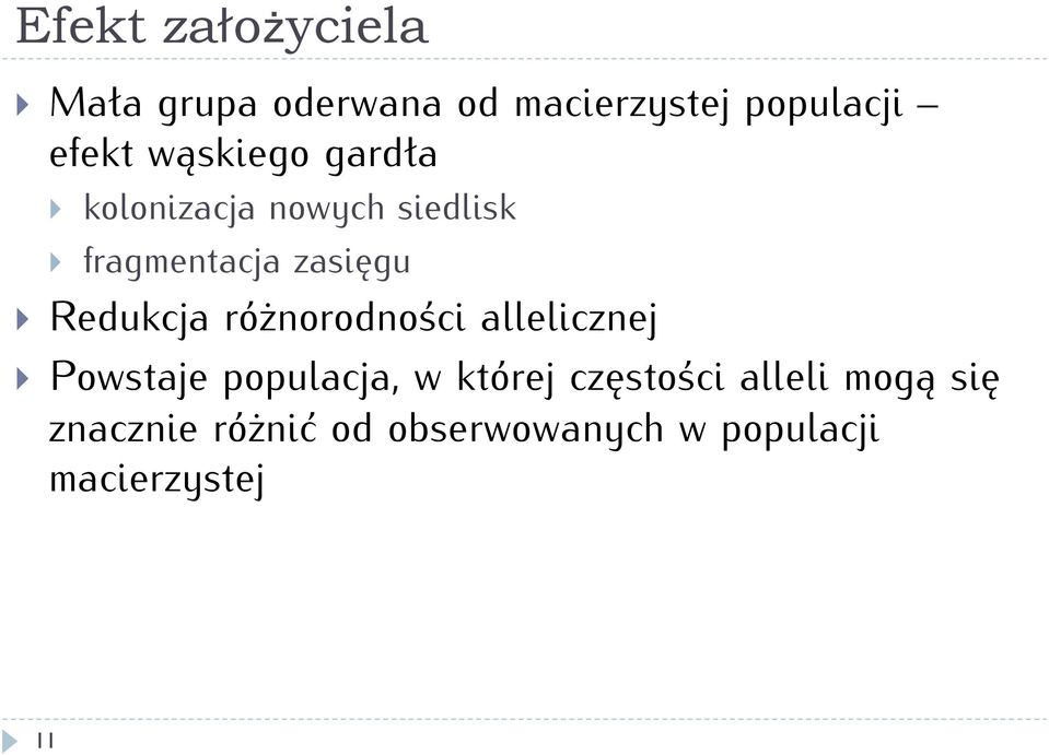 Redukcja różnorodności allelicznej } Powstaje populacja, w której