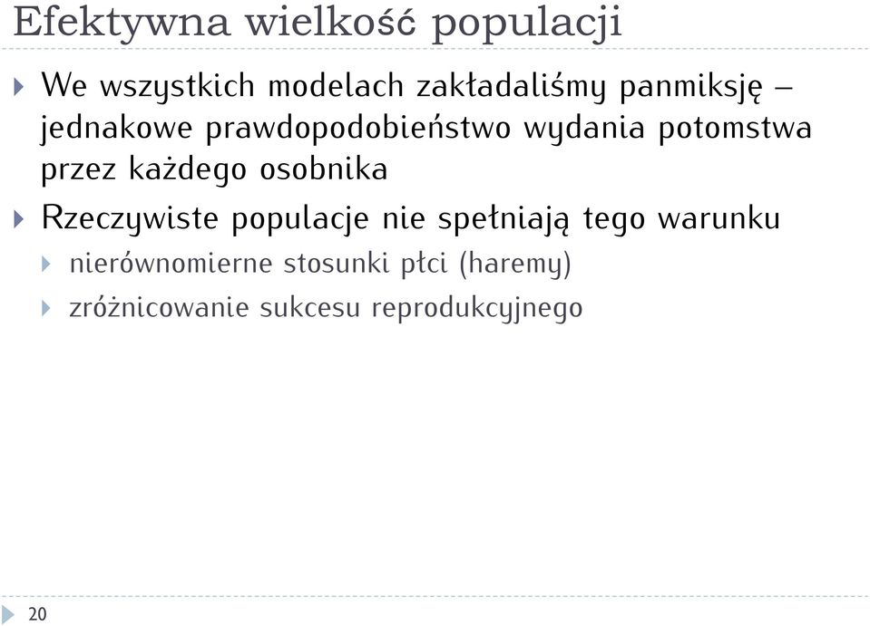 każdego osobnika } Rzeczywiste populacje nie spełniają tego warunku }