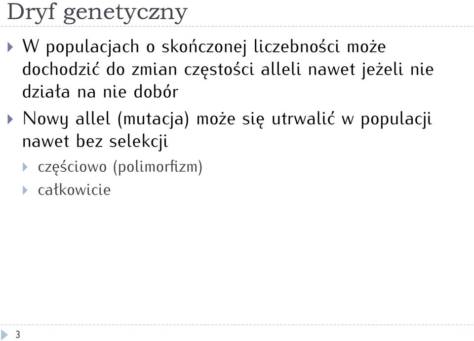 na nie dobór } Nowy allel (mutacja) może się utrwalić w