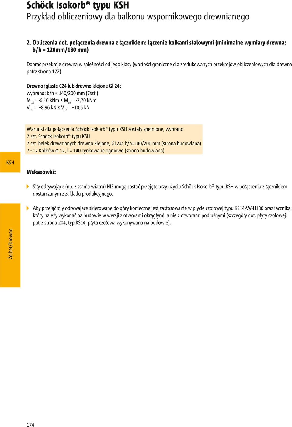 przekrojów obliczeniowych dla drewna patrz strona 172) Drewno iglaste C24 lub drewno klejone Gl 24c wybrano: b/h = 140/200 mm (7szt.
