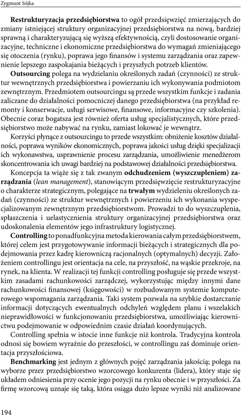 zapewnienie lepszego zaspokajania bieżących i przyszłych potrzeb klientów.