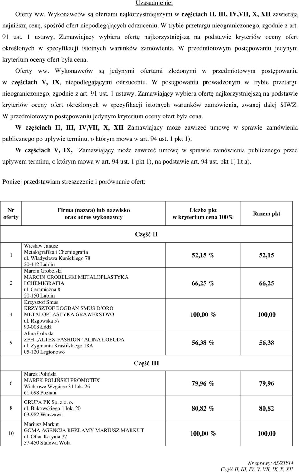 1 ustawy, Zamawiający wybiera ofertę najkorzystniejszą na podstawie kryteriów oceny ofert określonych w specyfikacji istotnych warunków zamówienia.