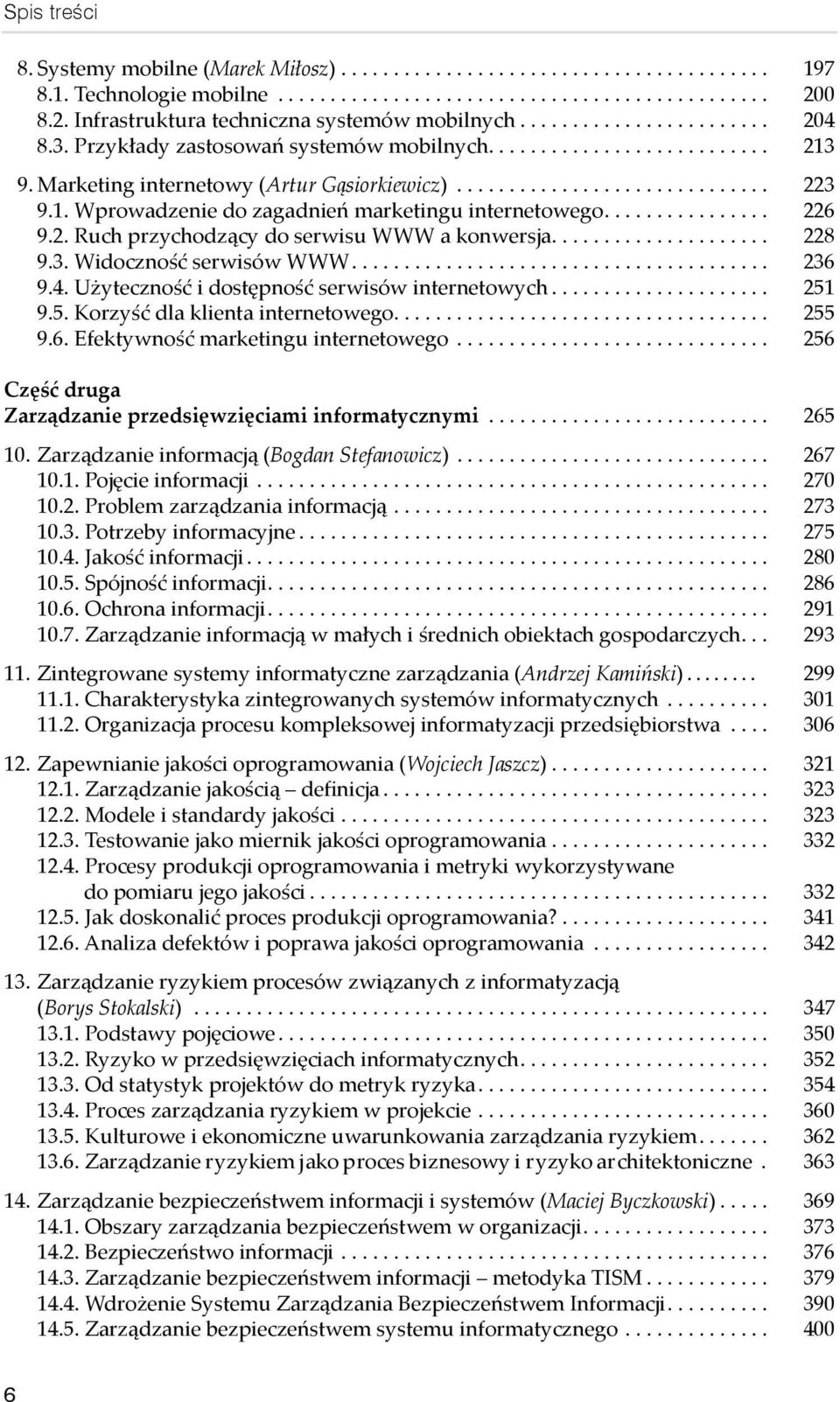 Marketing internetowy (Artur Gąsiorkiewicz).............................. 223 9.1. Wprowadzenie do zagadnień marketingu internetowego................ 226 9.2. Ruch przychodzący do serwisu WWW a konwersja.