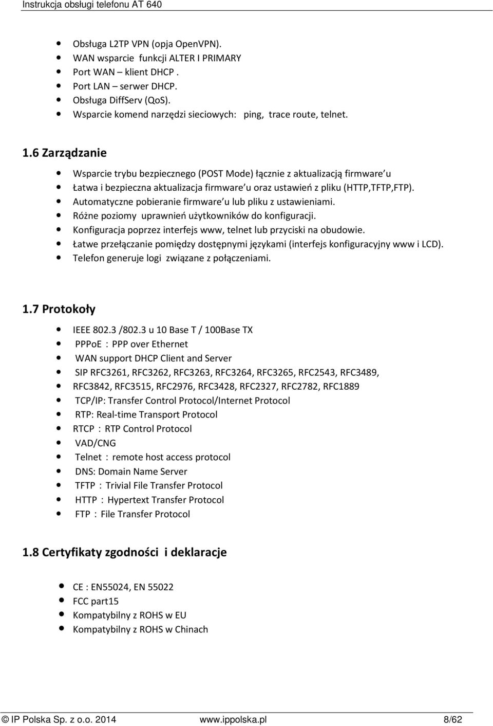 6 Zarządzanie Wsparcie trybu bezpiecznego (POST Mode) łącznie z aktualizacją firmware u Łatwa i bezpieczna aktualizacja firmware u oraz ustawień z pliku (HTTP,TFTP,FTP).