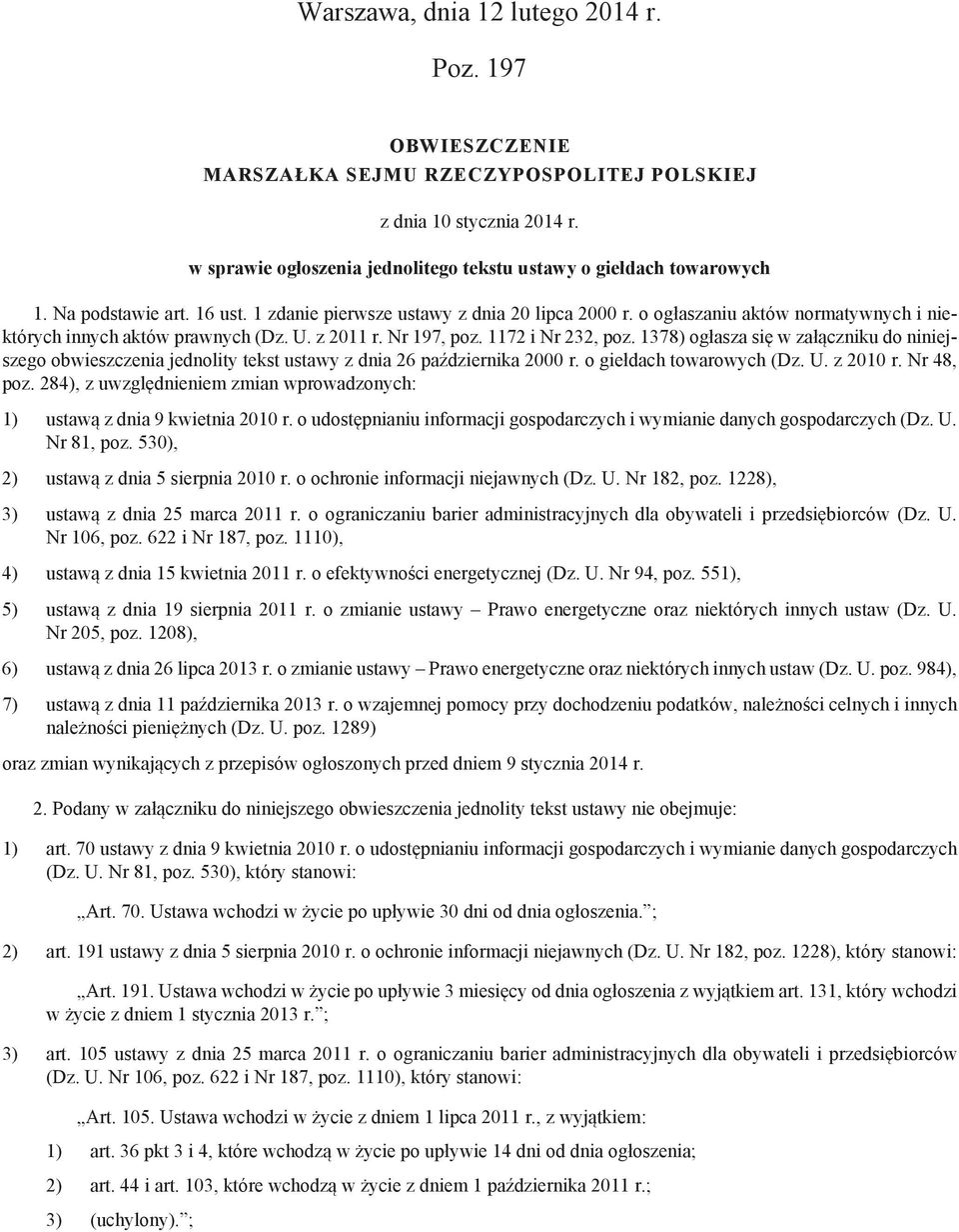 1378) ogłasza się w załączniku do niniejszego obwieszczenia jednolity tekst ustawy z dnia 26 października 2000 r. o giełdach towarowych (Dz. U. z 2010 r. Nr 48, poz.