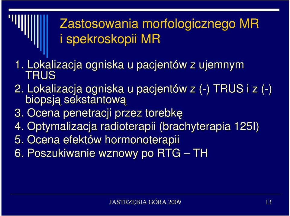 Lokalizacja ogniska u pacjentów z (-)( ) TRUS i z (-)( biopsją sekstantową 3.