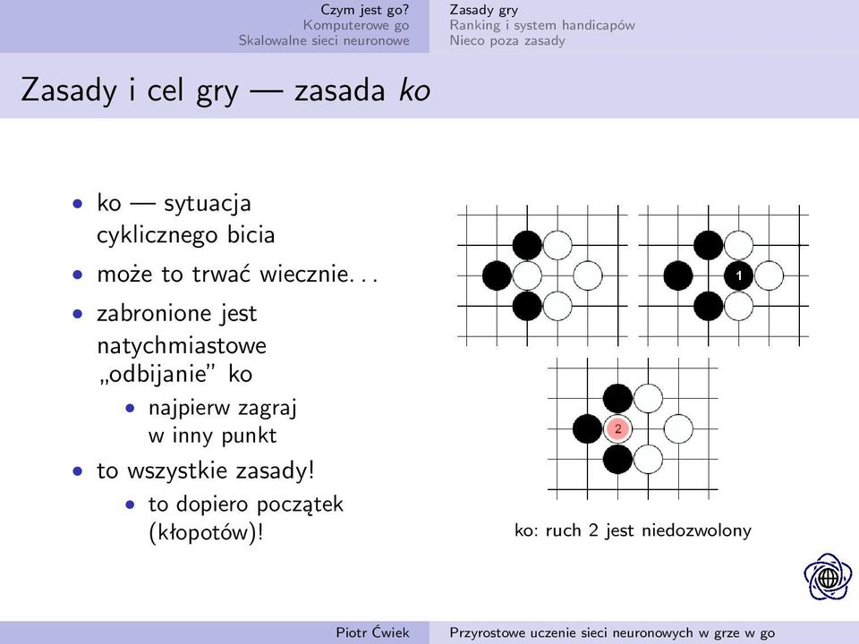 .. zabronione jest natychmiastowe odbijanie ko najpierw zagraj w inny