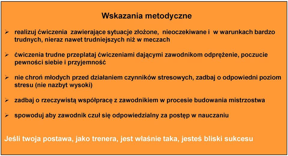 działaniem czynników stresowych, zadbaj o odpowiedni poziom stresu (nie nazbyt wysoki) zadbaj o rzeczywistą współpracę z zawodnikiem w procesie