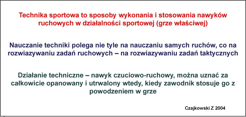 ruchowych na rozwiazywaniu zadań taktycznych Działanie techniczne nawyk czuciowo-ruchowy, można uznać