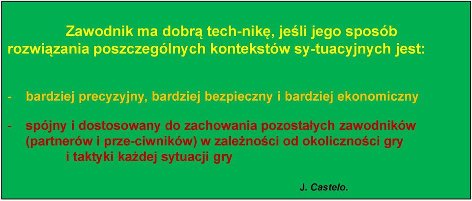 bardziej ekonomiczny - spójny i dostosowany do zachowania pozostałych zawodników