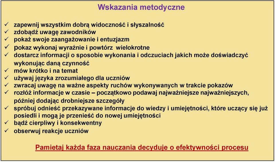 wykonywanych w trakcie pokazów rozłóż informacje w czasie początkowo podawaj najważniejsze najważniejszych, później dodając drobniejsze szczegóły spróbuj odnieść przekazywane informacje do