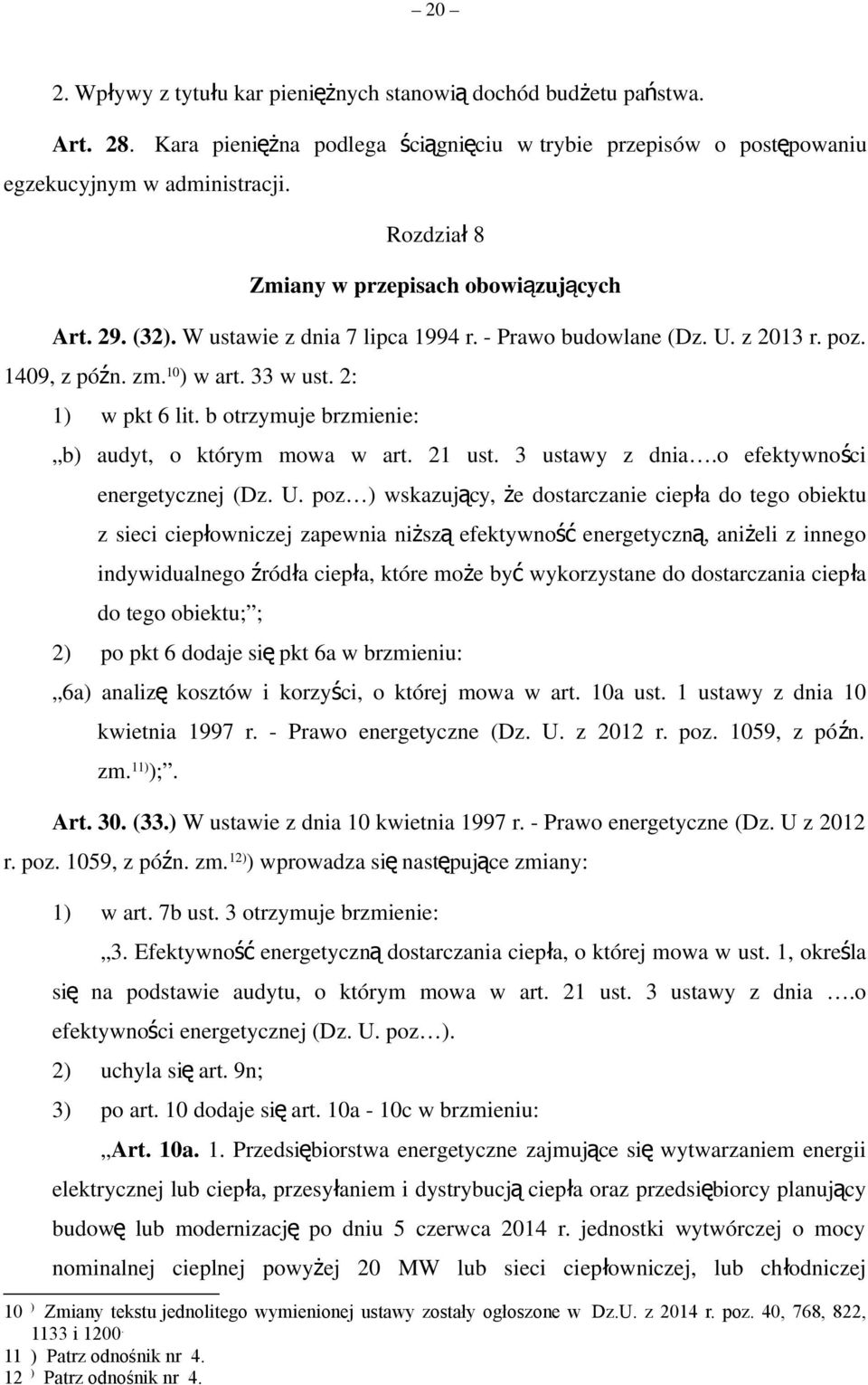 b otrzymuje brzmienie: b) audyt, o którym mowa w art. 21 ust. 3 ustawy z dnia.o efektywności energetycznej (Dz. U.