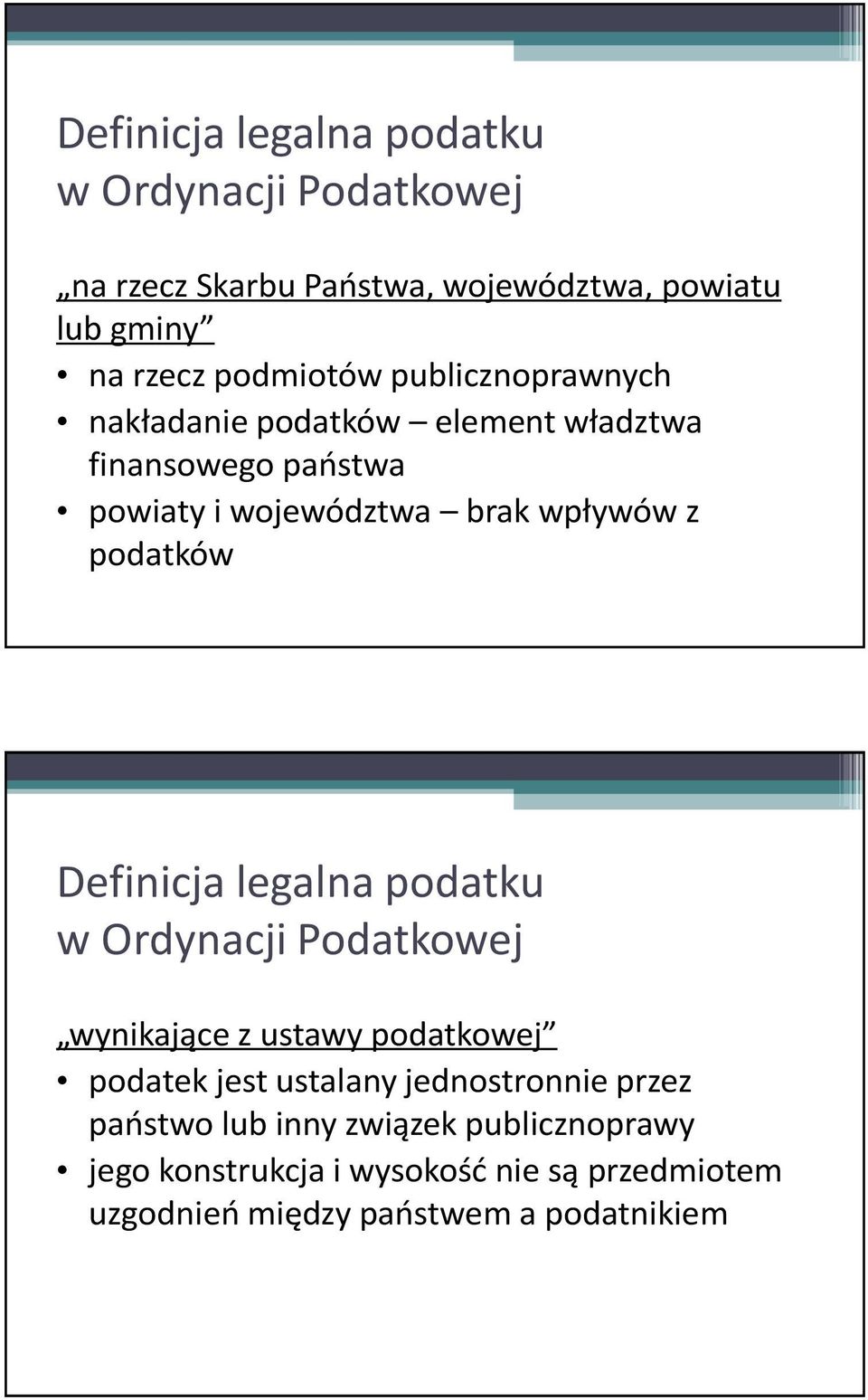 podatków wynikające z ustawy podatkowej podatek jest ustalany jednostronnie przez państwo lub inny