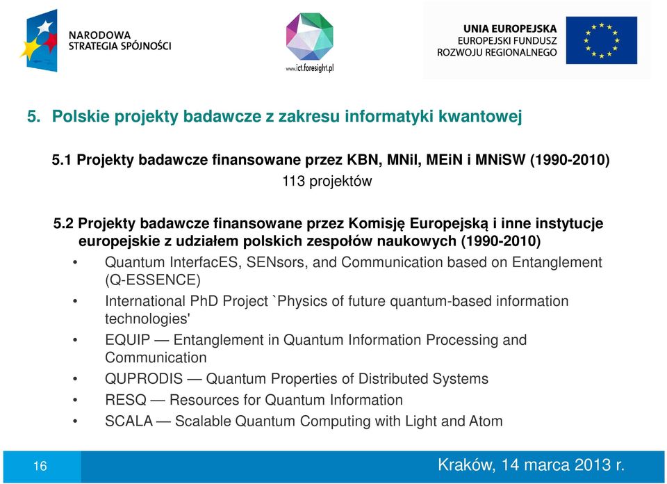 and Communication based on Entanglement (Q-ESSENCE) International PhD Project `Physics of future quantum-based information technologies' EQUIP Entanglement in Quantum