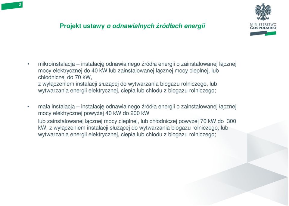 instalacja instalację odnawialnego źródła energii o zainstalowanej łącznej mocy elektrycznej powyŝej 40 kw do 200 kw lub zainstalowanej łącznej mocy cieplnej, lub