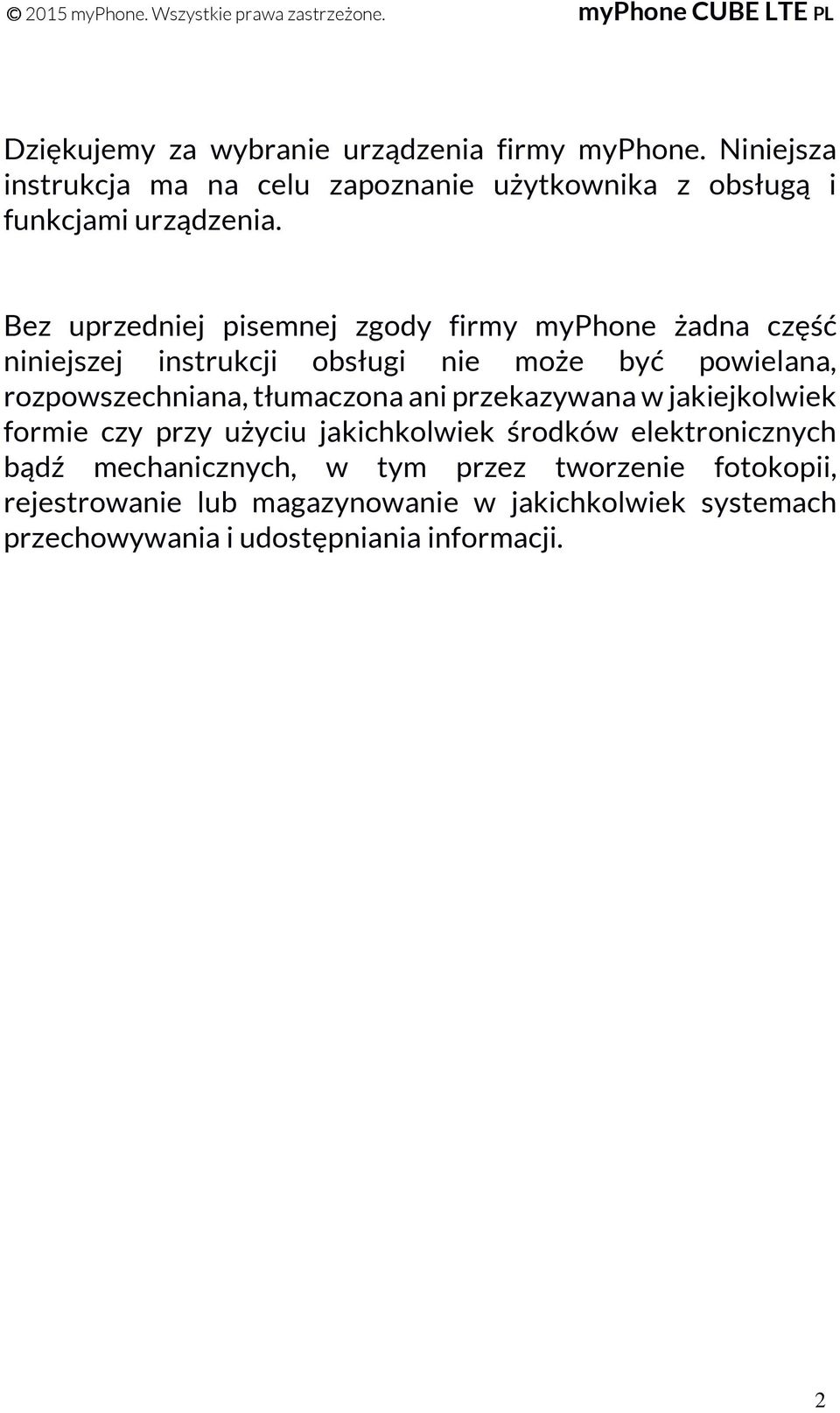 Bez uprzedniej pisemnej zgody firmy myphone żadna część niniejszej instrukcji obsługi nie może być powielana, rozpowszechniana,