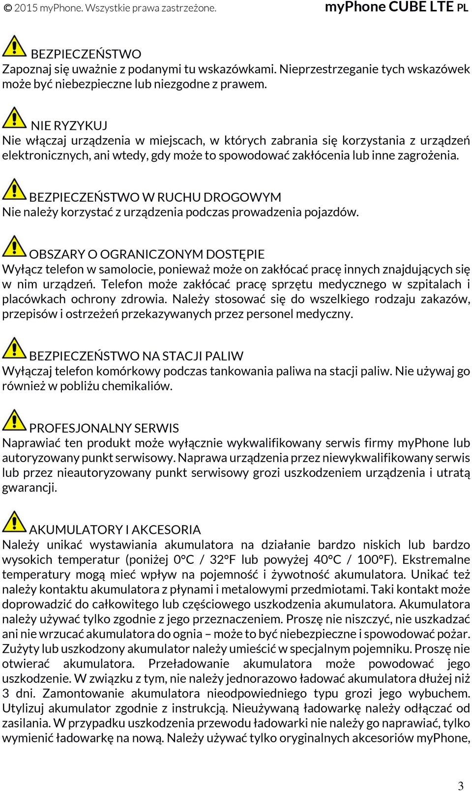 BEZPIECZEŃSTWO W RUCHU DROGOWYM Nie należy korzystać z urządzenia podczas prowadzenia pojazdów.