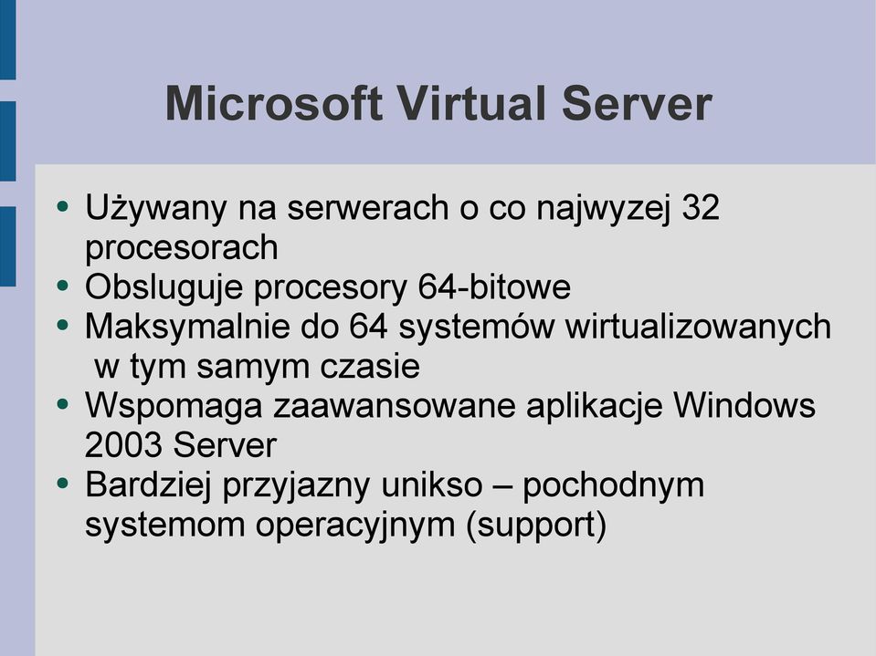 wirtualizowanych w tym samym czasie Wspomaga zaawansowane aplikacje