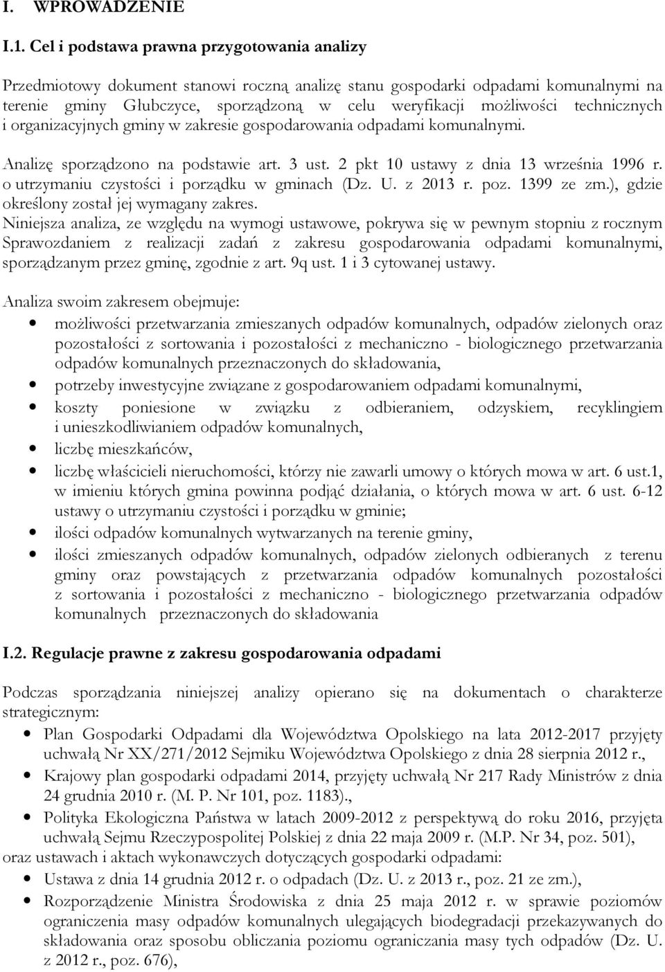 technicznych i organizacyjnych gminy w zakresie gospodarowania odpadami komunalnymi. Analizę sporządzono na podstawie art. 3 ust. 2 pkt 10 ustawy z dnia 13 września 1996 r.