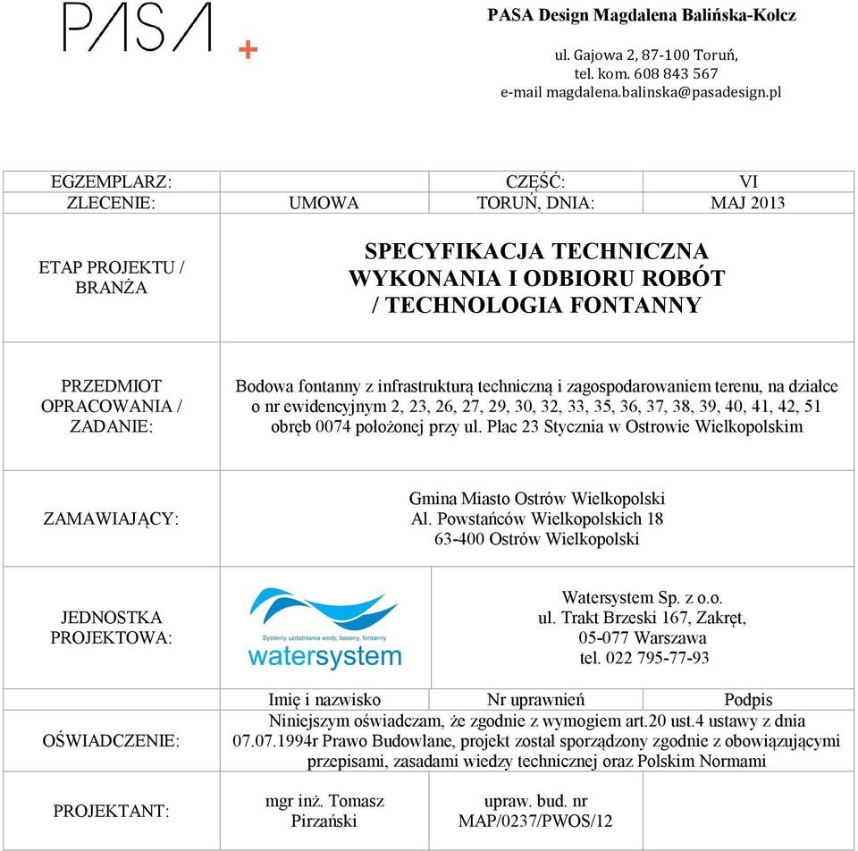 Plac 23 Stycznia w Ostrowie Wielkopolskim ZAMAWIAJĄCY: Gmina Miasto Ostrów Wielkopolski Al. Powstańców Wielkopolskich 18 63-400 Ostrów Wielkopolski JEDNOSTKA PROJEKTOWA: OŚWIADCZENIE: Watersystem Sp.