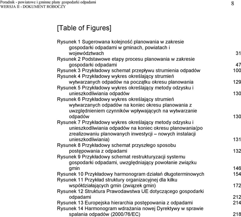 5 Przykładowy wykres określający metody odzysku i unieszkodliwiania odpadów 130 Rysunek 6 Przykładowy wykres określający strumień wytwarzanych odpadów na koniec okresu planowania z uwzględnieniem