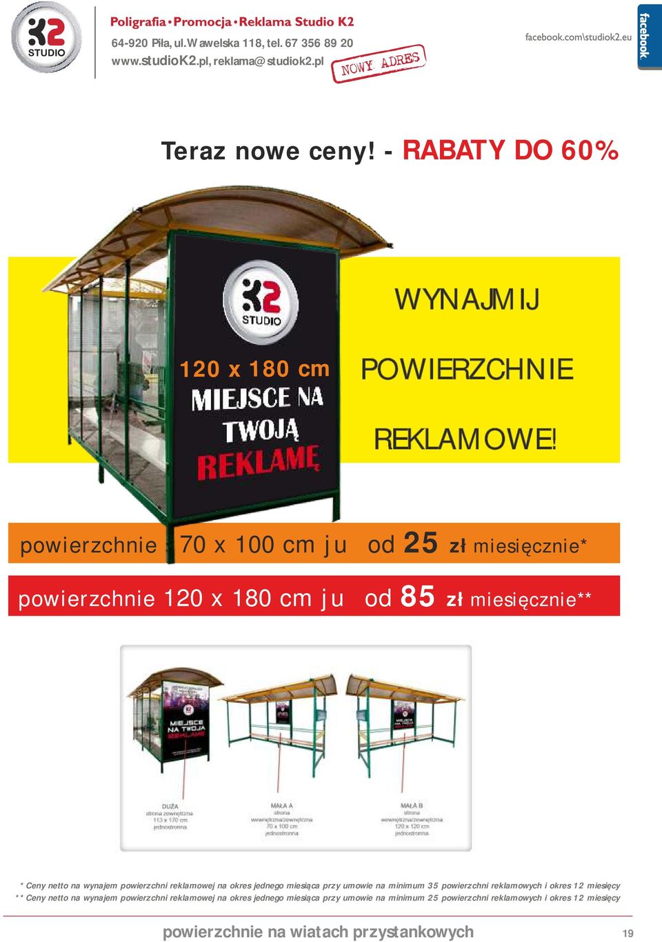 powierzchni reklamowej na okres jednego miesiąca przy umowie na minimum 35 powierzchni reklamowych i okres 12 miesięcy ** Ceny