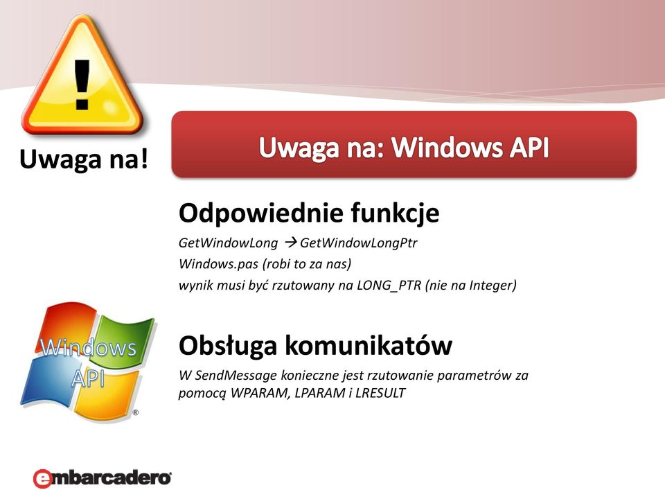 pas (robi to za nas) wynik musi byd rzutowany na LONG_PTR (nie