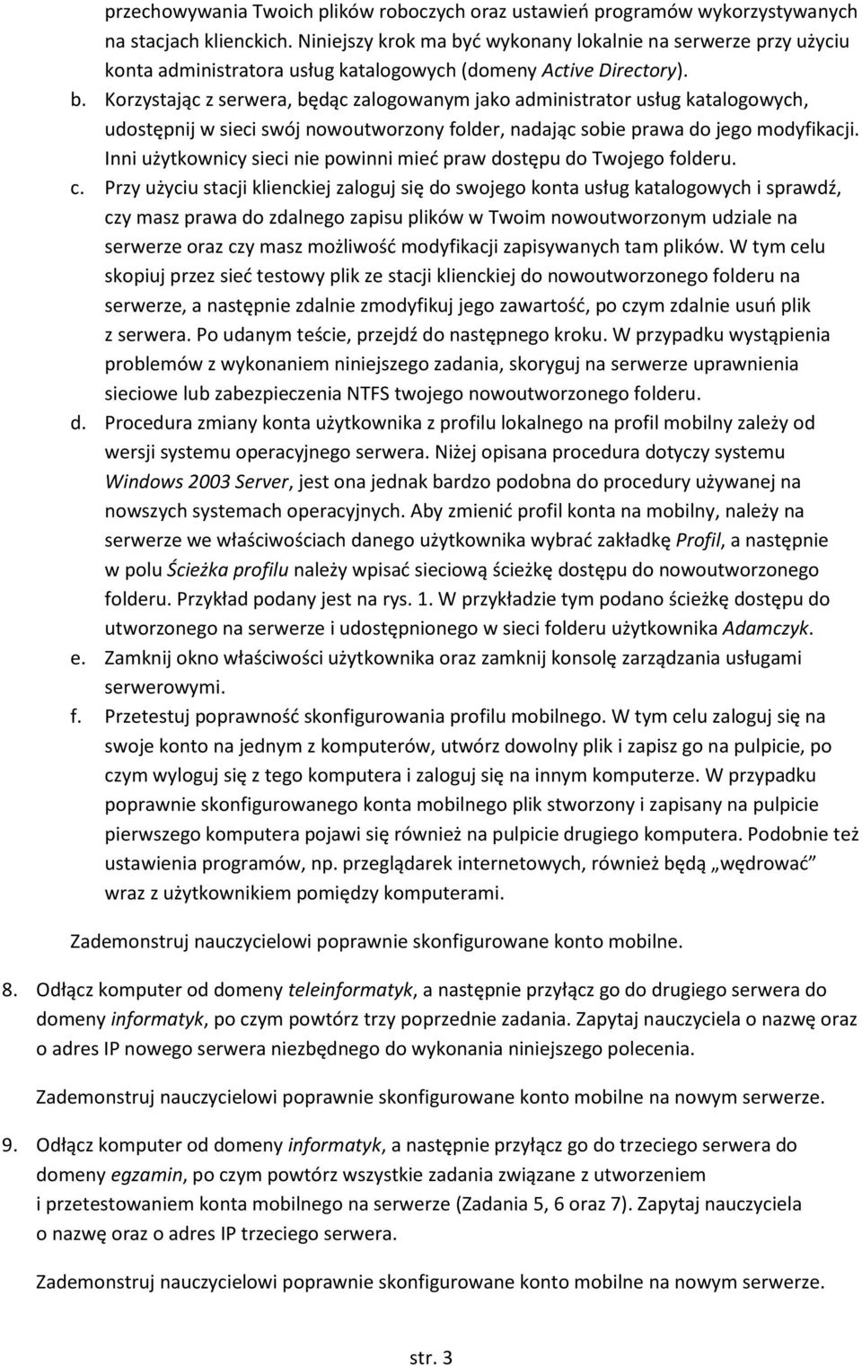 Inni użytkownicy sieci nie powinni mied praw dostępu do Twojego folderu. c.