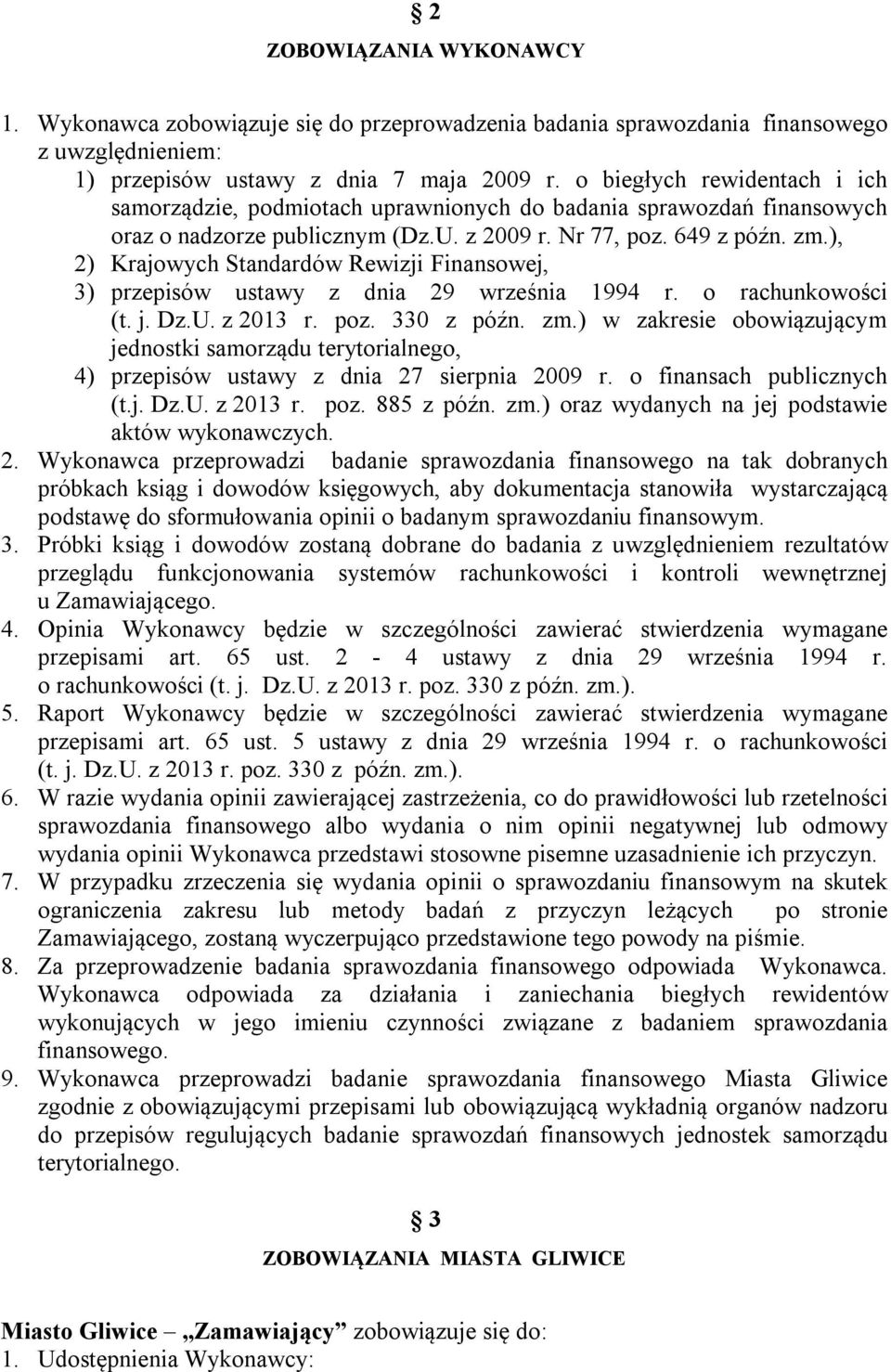 ), 2) Krajowych Standardów Rewizji Finansowej, 3) przepisów ustawy z dnia 29 września 1994 r. o rachunkowości (t. j. Dz.U. z 2013 r. poz. 330 z późn. zm.