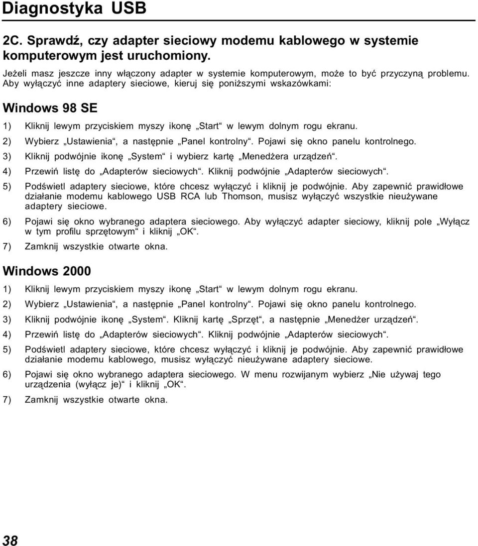 3) Kliknij podwójnie ikonę System i wybierz kartę Menedżera urządzeń. 4) Przewiń listę do Adapterów sieciowych. Kliknij podwójnie Adapterów sieciowych.