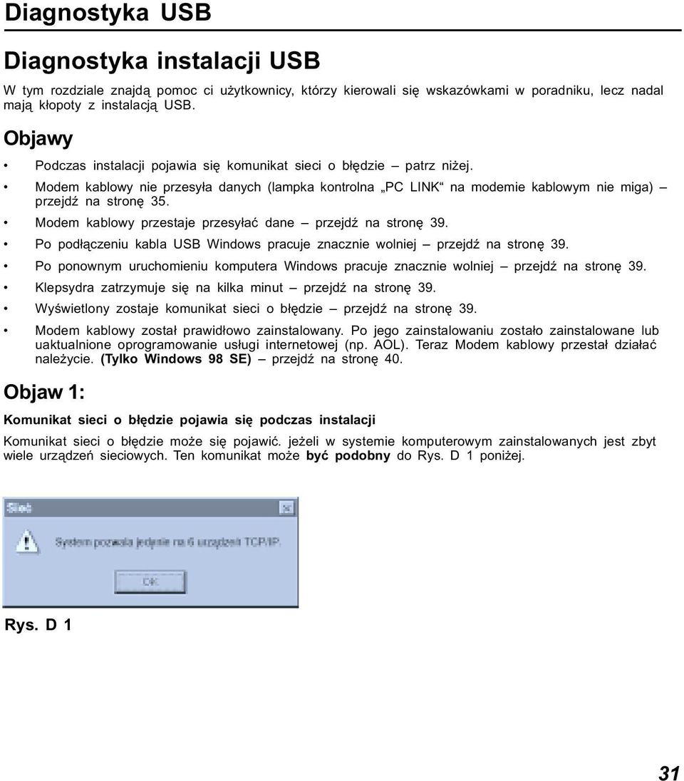 Modem kablowy przestaje przesyłać dane przejdź na stronę 39. Po podłączeniu kabla USB Windows pracuje znacznie wolniej przejdź na stronę 39.