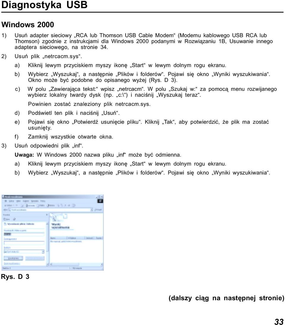 Pojawi się okno Wyniki wyszukiwania. Okno może być podobne do opisanego wyżej (Rys. D 3). c) W polu Zawierająca tekst: wpisz netrcacm.