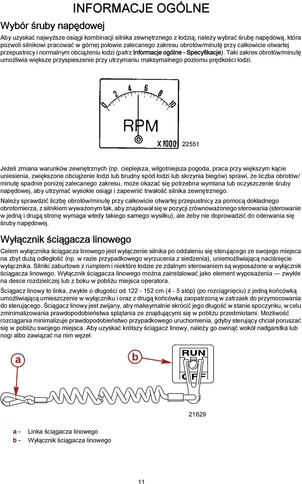 Tki zkres obrotów/minutę umożliwi większe przyspieszenie przy utrzymniu mksymlnego poziomu prędkości łodzi. 22551 Jeżeli zmin wrunków zewnętrznych (np.