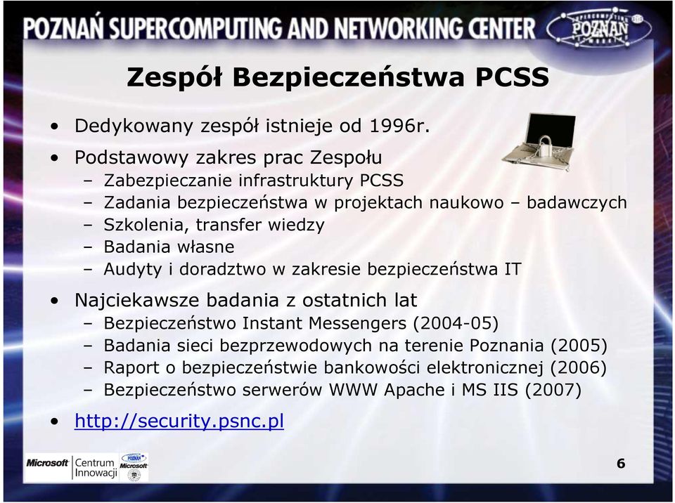 transfer wiedzy Badania własne Audyty i doradztwo w zakresie bezpieczeństwa IT Najciekawsze badania z ostatnich lat Bezpieczeństwo